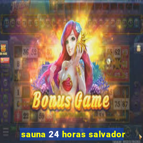 sauna 24 horas salvador